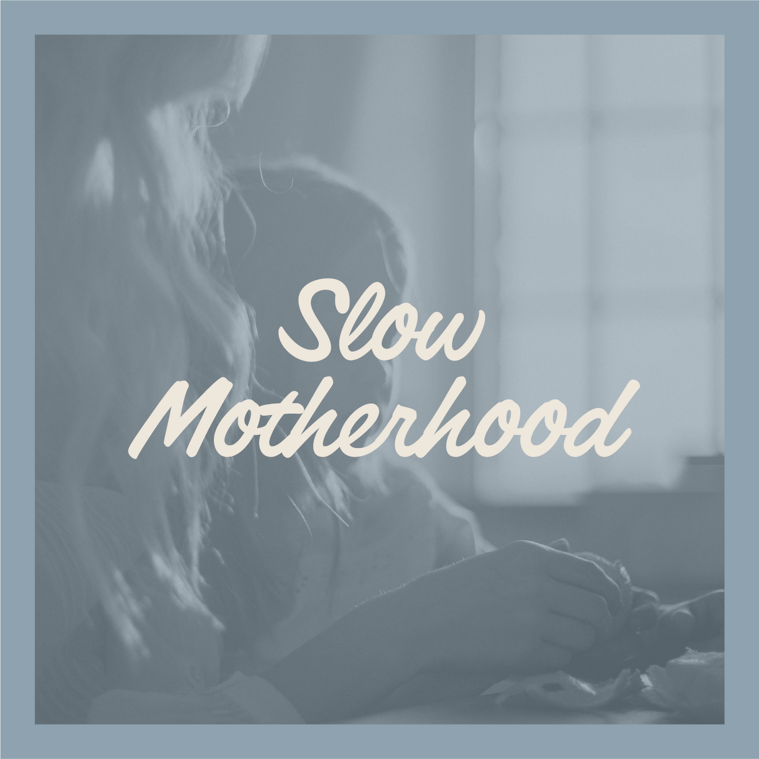 Slow Motherhood